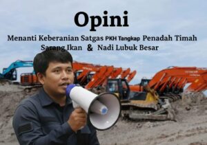 Menanti Keberanian Satgas Menangkap Penadah Timah Nadi dan Sarang Ikan Lubuk Besar